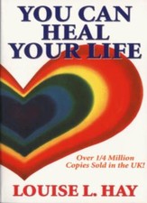 You Can Heal Your Life By Louise L. Hay