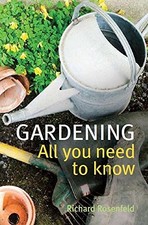 Gardening: All You Need to Know, Rosenfeld, Richard