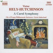 Victor Hely-Hutchinson: A Carol Symphony (Sutherland, City of Prague Po, Kelly)