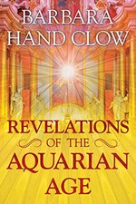 Revelations of the Aquarian Age, Clow, Barbara Hand