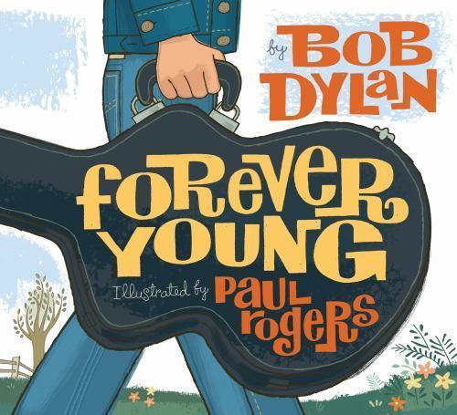 Forever young bob - bob, dylan