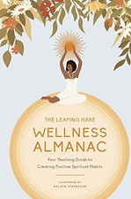 The Leaping Hare Wellness Almanac: ..., Leaping Hare Pr