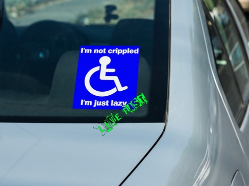 Not crippled m just - i'm, lazy