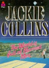 The World is Full of Married Men By Jackie Collins. 9780330284875