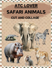ATC Lover Safari Animals Cut and Collage Book: High Quality Illustrations of Wil