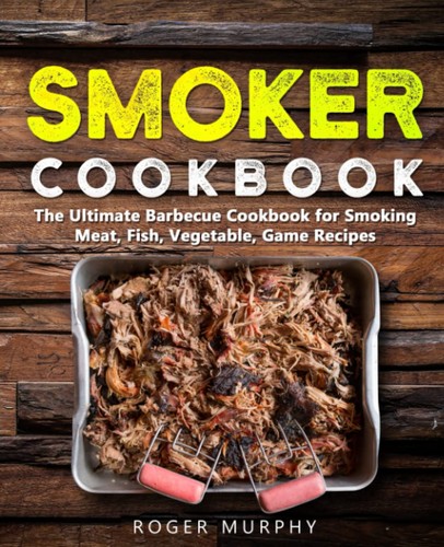 Smoker cookbook the ultimate - cookbook:,