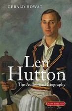 Len Hutton: The Biography by Gerald Howat (Hardcover, 2016)