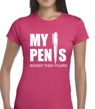 MY PEN IS BIGGER LADIES T SHIRT FUNNY RUDE JOKE FASHION TOP COOL COMEDY GIFT TOP