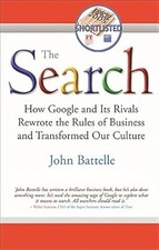 The Search: How Google and Its Rivals Rewrote the Rules of Business and Transfor