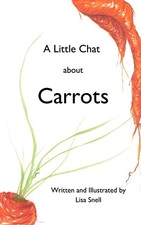 A Little Chat about Carrots By Snell, Lisa K Lisa K Snell,