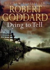 Dying to Tell,Robert Goddard-