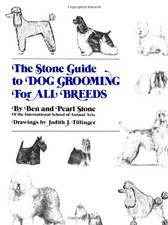 The Stone Guide to Dog Grooming for All Breeds - Stone, Ben