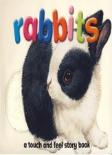 Rabbits - A Touch and Feel Story Book.