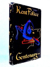 The Kent Police Centenary: Recollections (R.L. Thomas Ed. - 1957) (ID:00567)