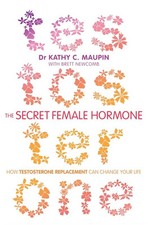 Secret Female Hormone, The: How Testosterone Replacem... by Maupin M.D, Kathy C.