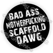 Bad Ass MF Scaffold Dawg Hard
