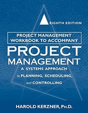 Project Management: A Systems Approach to Planning, Scheduling and Controlling: