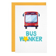 Bus Wanker Driver Funny Rude Profanity Birthday Card For Him Or Her - GG-007-CRD