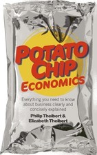 Potato Chip Economics: Everything y..., Philip Theibert