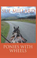 Ponies with Wheels: Carriage Driving with Fell Ponies - Paperback NEW Millard, S