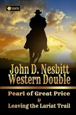 John D. Nesbitt Western Double: Pearl of Great Price & Leaving the Lariat Tr...