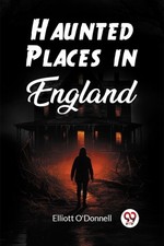 Haunted Places in England (Edition2023) by Elliott O'Donnell (Paperback Book)