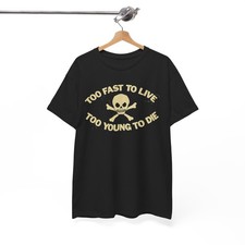 Too Fast To Live Too Young To