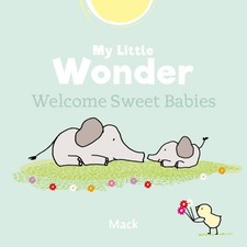 My Little Wonder. Welcome Sweet Baby (Chick) by Gageldonk, Mack Van [Hardback]