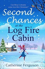 Second Chances at the Log Fire Cabin: A laugh-out-loud... - Ferguson, Catherine