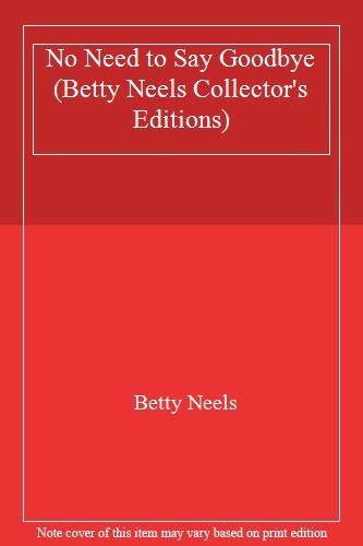 Need say goodbye - need, (betty