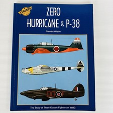 Zero, Hurricane and P-38 The Story of Three Classic Fighters of WWII Aviation PB