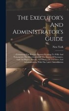 New York (State) The Executor's And Administrator's Guide (Hardback)
