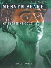 Mervyn Peake: My Eyes Mint Gold by Yorke, Malcolm Hardback Book The Cheap Fast