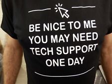 BE NICE TO BE TECH SUPPORT T