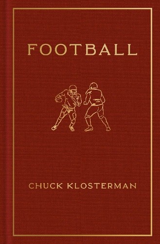 Football chuck klosterman - by,