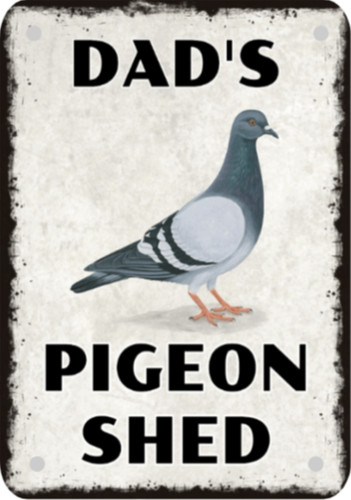Dad pigeon shed metal sign - shed,