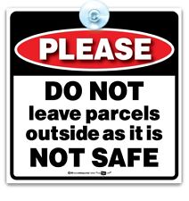 Please Do Not Leave Parcels Outside as it is Not Safe Sign, Delivery Driver Sign