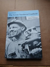 The Great Northern Coalfield Edited By Mike Kirkup