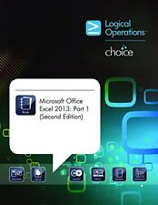 Microsoft Office Excel 2013: Part 1 (Second Edition) - Logical Operations, Lo...
