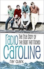 Radio Caroline: The True Story of the Boat that Rocked by Ray Clark Book The