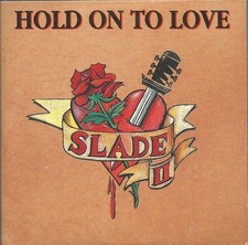 Slade II - Hold On To Love