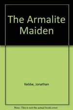 The Armalite Maiden - Kebbe, Jonathan
