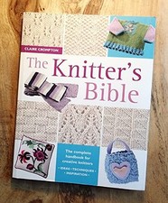 The Knitter's Bible: The Complete Handbook for ... by Crompton, Claire Paperback