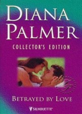 Betrayed by Love (Diana Palmer Collector's Editions)-Diana Palmer