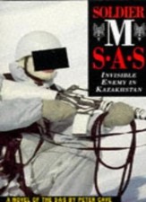 Soldier M: SAS - Invisible Enemy in Kazakhstan By Peter Cave