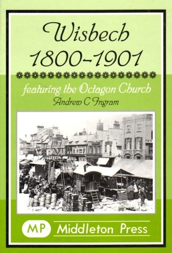Wisbech 1800 1901 featuring - wisbech, 1800-1901: