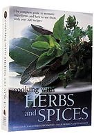 Cooking with Herbs and Spices: The Complete Guide to Aromatic Ingredients and.