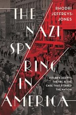 Nazi Spy Ring in America : Hitler's Agents, the FBI, and the Case That ...