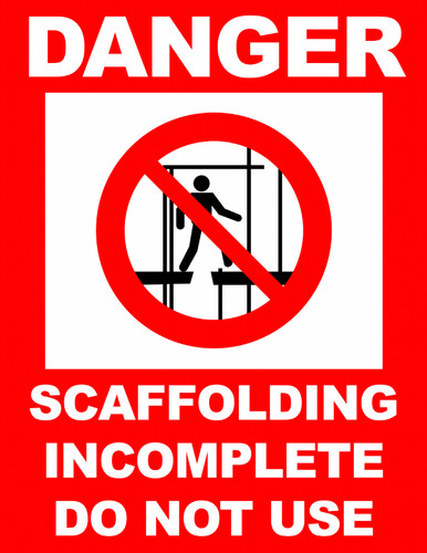 Danger scaffolding incomplete - scaffolding,