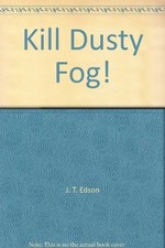 Kill dusty fog - dusty, fog!-j.